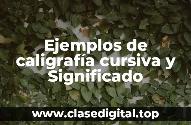 Ejemplos de caligrafía cursiva y Significado