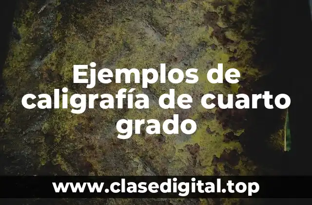 Ejemplos de caligrafía de cuarto grado