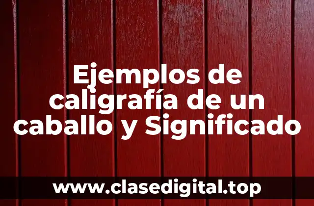 Ejemplos de caligrafía de un caballo