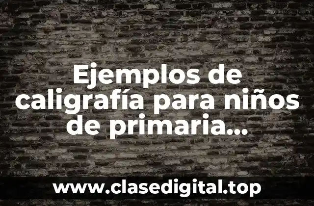 Ejemplos de caligrafía para niños de primaria abecedario