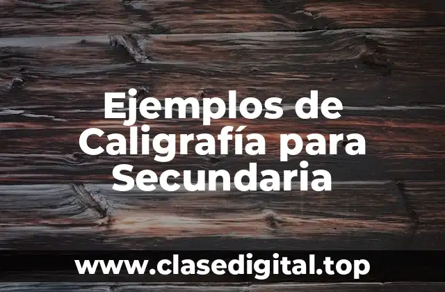Ejemplos de Caligrafía para Secundaria