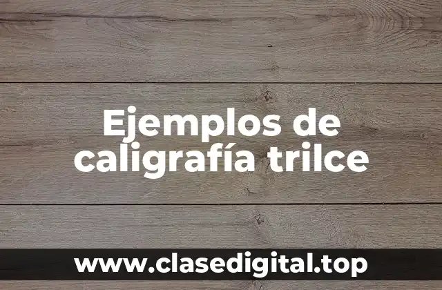Ejemplos de caligrafía trilce