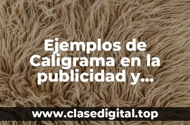 Ejemplos de Caligrama en la publicidad y Significado
