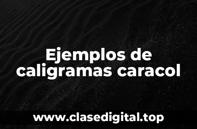 Ejemplos de caligramas caracol