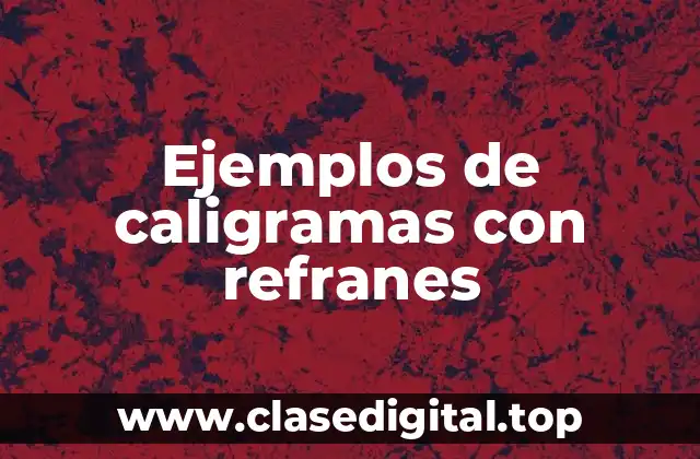 Ejemplos de caligramas con refranes
