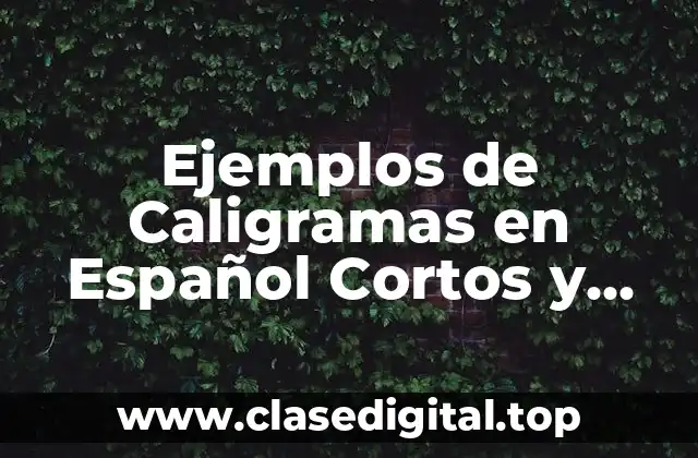 Ejemplos de Caligramas en Español Cortos y Significado