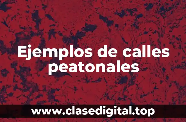 Ejemplos de calles peatonales