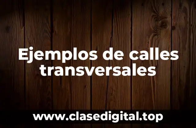 Ejemplos de calles transversales