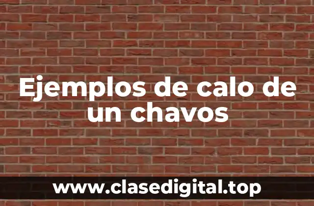 Ejemplos de calo de un chavos