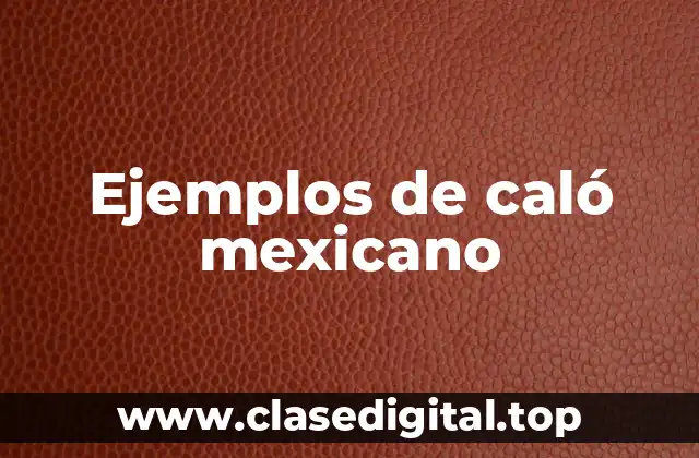 Ejemplos de caló mexicano