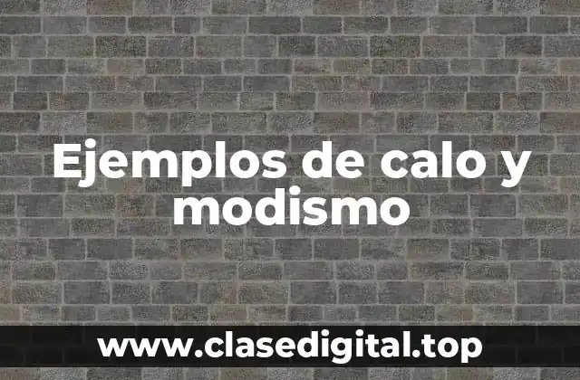 Ejemplos de calo y modismo