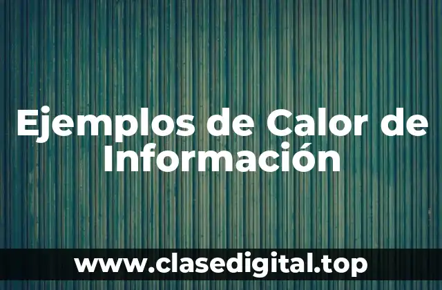 Ejemplos de Calor de Información