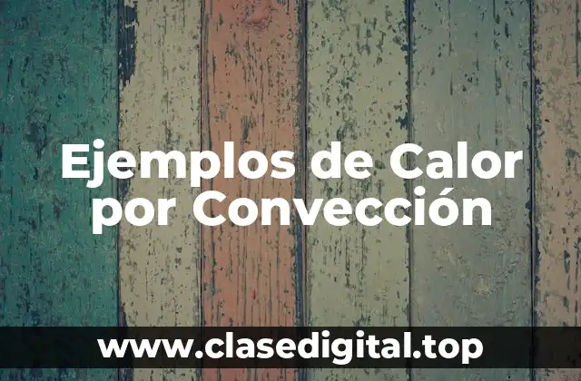 Ejemplos de Calor por Convección