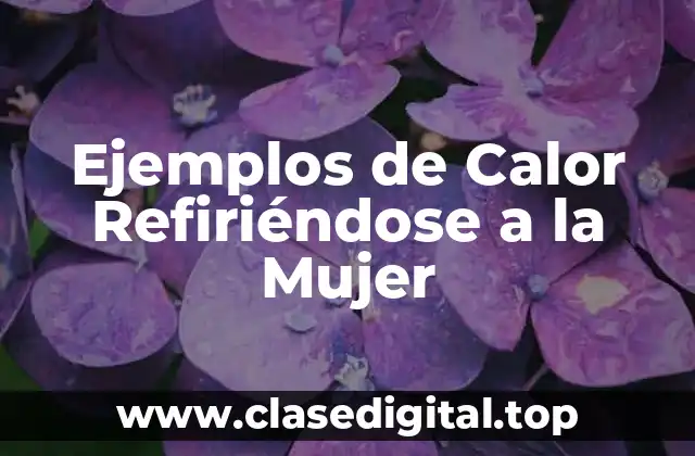 Ejemplos de Calor Refiriéndose a la Mujer