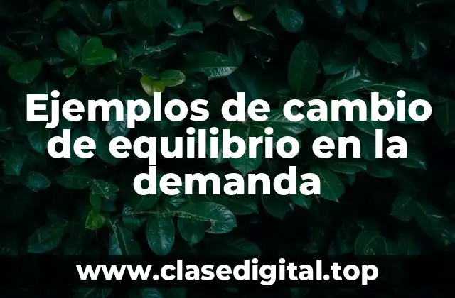 Ejemplos de cambio de equilibrio en la demanda