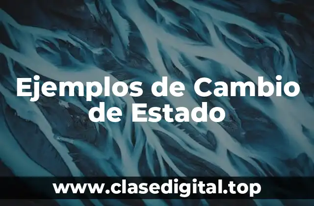 Ejemplos de Cambio de Estado