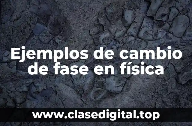 Ejemplos de cambio de fase