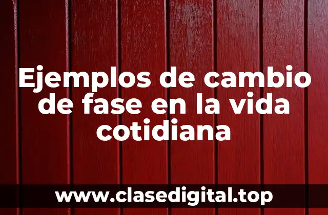 Ejemplos de cambio de fase