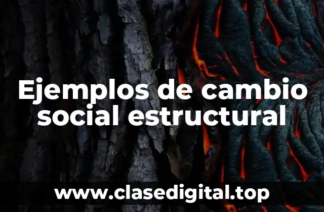 Ejemplos de cambio social estructural
