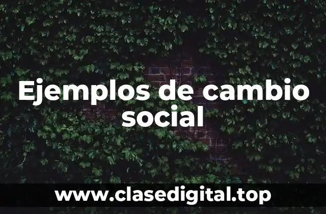 Ejemplos de cambio social