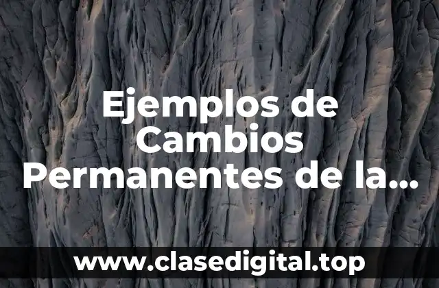 Ejemplos de Cambios Permanentes de la Materia