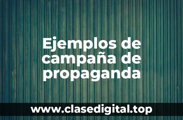 Ejemplos de campaña de propaganda