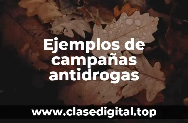 Ejemplos de campañas antidrogas