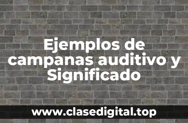 Ejemplos de campanas auditivo