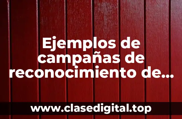 Ejemplos de campañas de reconocimiento de marca