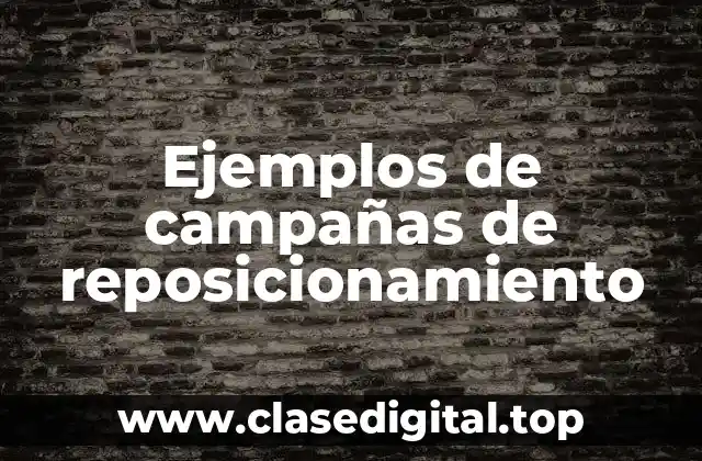 Ejemplos de campañas de reposicionamiento