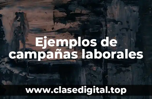 Ejemplos de campañas laborales