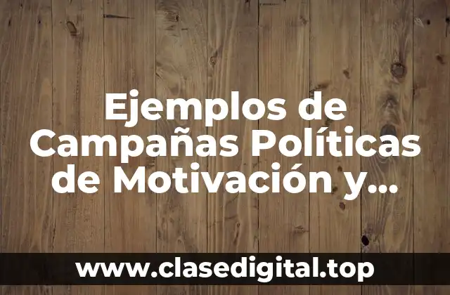 Ejemplos de Campañas Políticas de Motivación y Significado