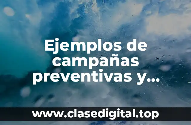 Ejemplos de campañas preventivas y Significado