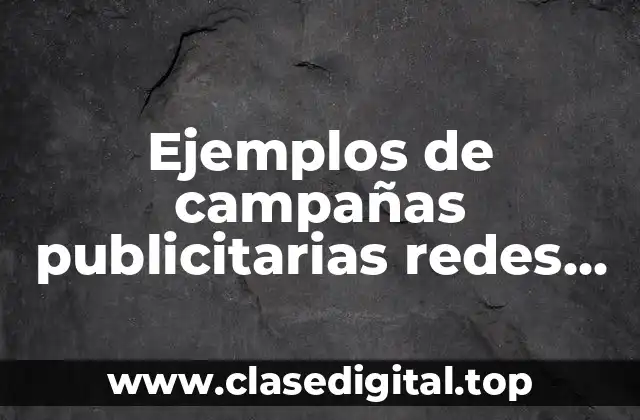 Ejemplos de campañas publicitarias de redes sociales