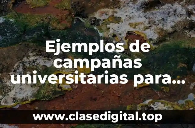 Ejemplos de campañas universitarias para nuevos aspirantes