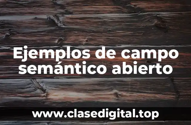 Ejemplos de campo semántico abierto