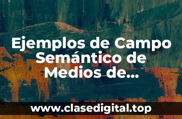 Ejemplos de Campo Semántico de Medios de Comunicación