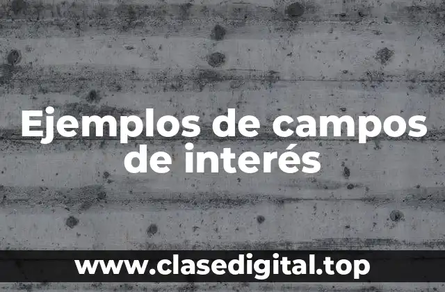 Ejemplos de campos de interés