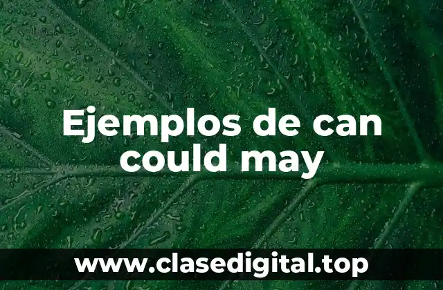 Ejemplos de can could may