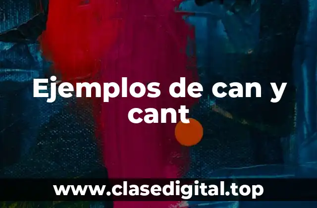 Ejemplos de can y cant
