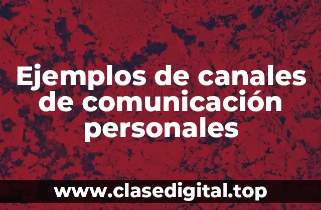Ejemplos de canales de comunicación personales