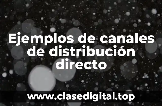 Ejemplos de canales de distribución directo