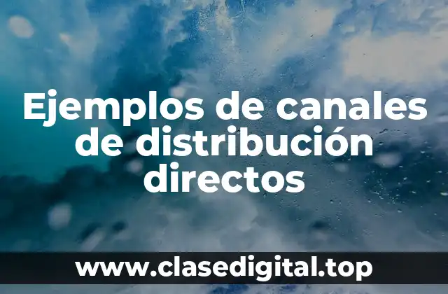 Ejemplos de canales de distribución directos