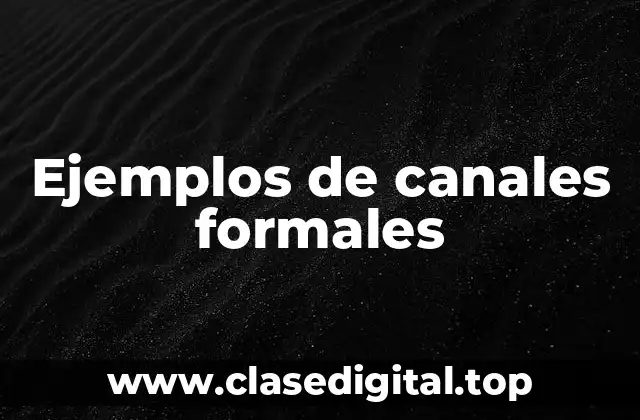 Ejemplos de canales formales