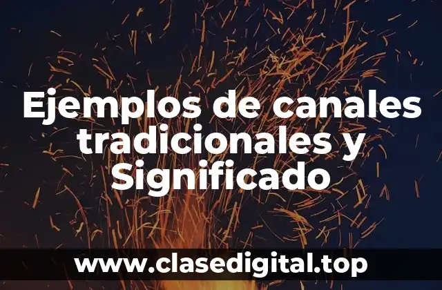 Ejemplos de canales tradicionales y Significado