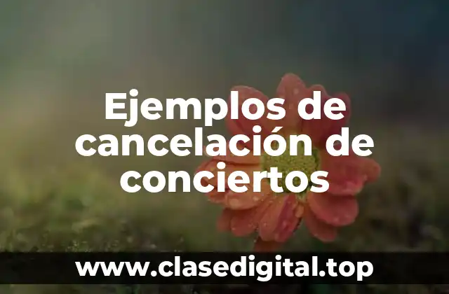 Ejemplos de cancelación de conciertos