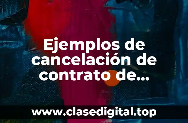 Ejemplos de cancelación de contrato de arrendamiento