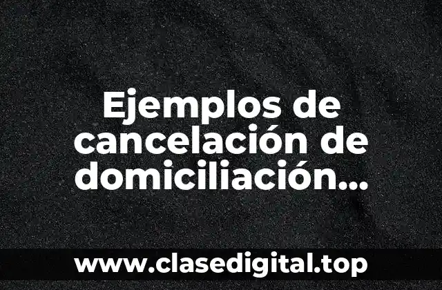Ejemplos de cancelación de domiciliación Banorte