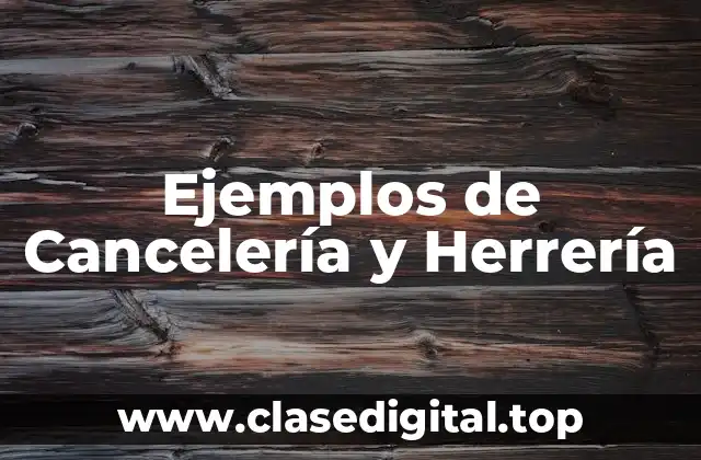 Ejemplos de Cancelería y Herrería