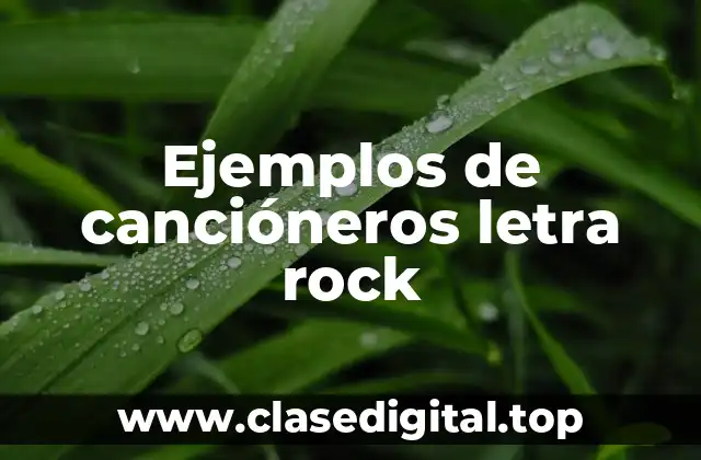 Ejemplos de cancióneros letra rock
